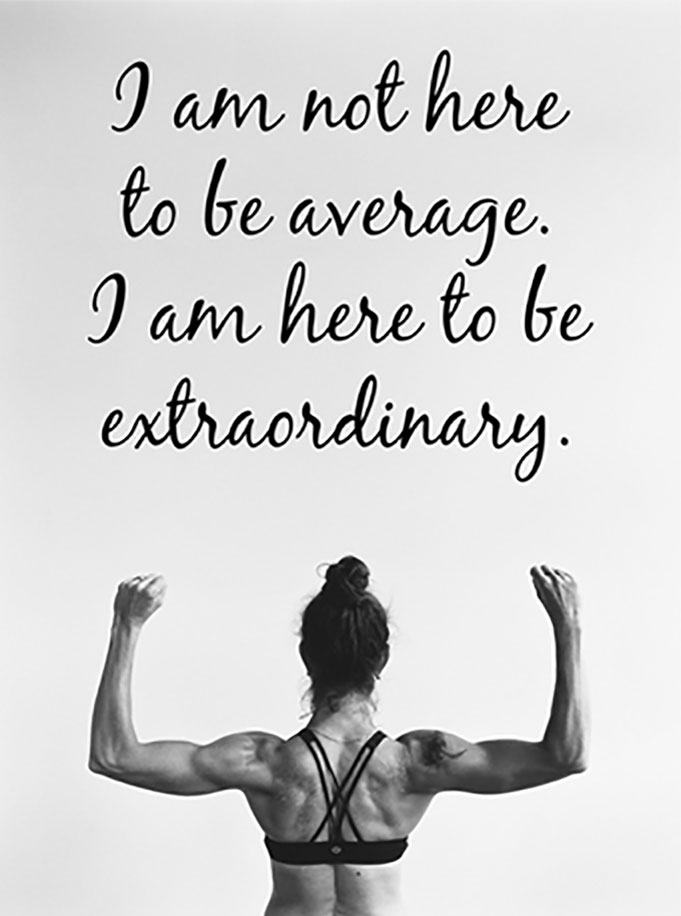 Be extraordinary.